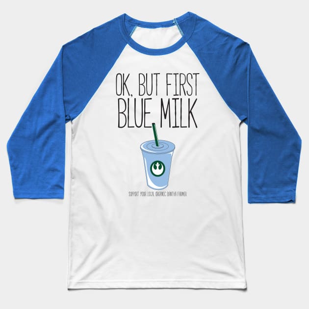 Ok, But First Blue Milk Baseball T-Shirt by beepboopbeepclothing